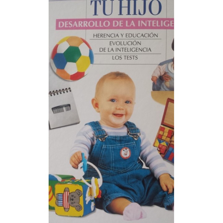 TU HIJO. DESARROLLO DE LA INTELIGENCIA: HERENCIA Y EDUCACIÓN / EVOLUCIÓN DE LA INTELIGENCIA / LOS TEST
